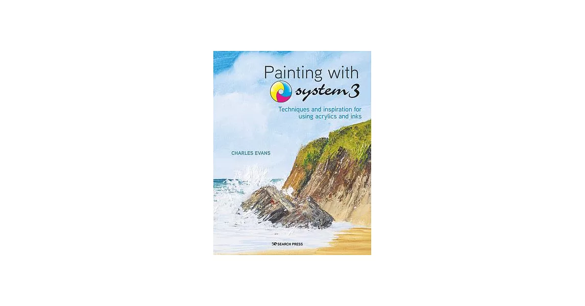 Painting with System 3: Techniques and Inspiration for Using Inks and Acrylics | 拾書所