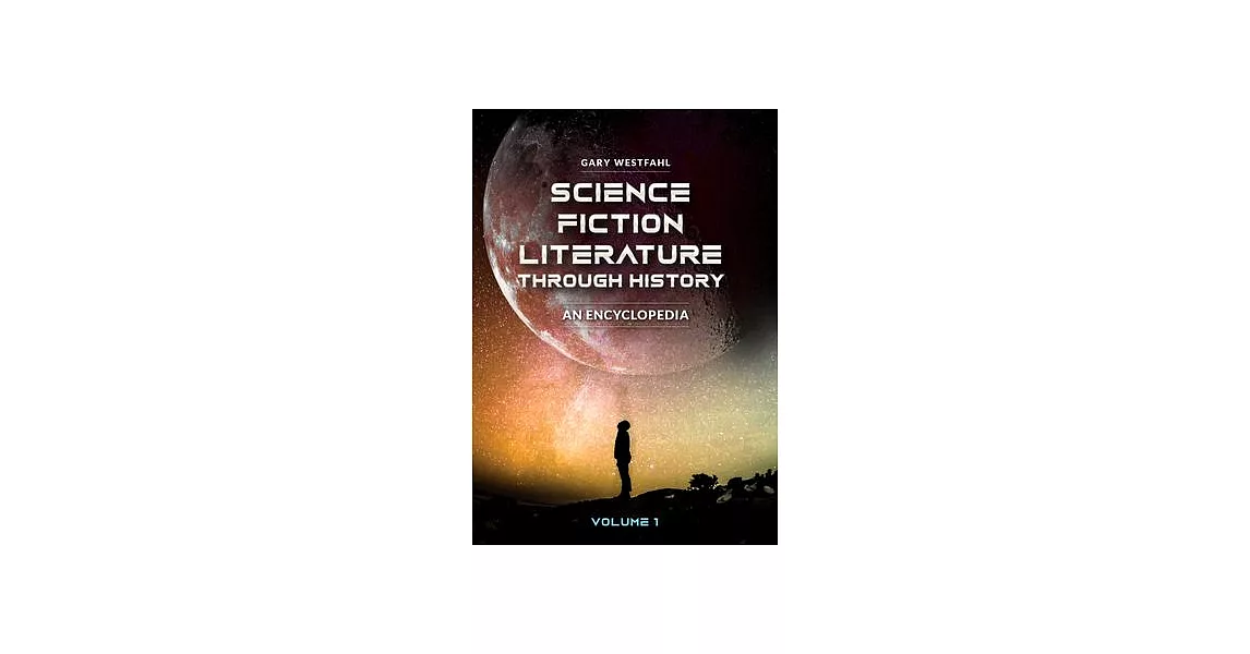 Science Fiction Literature Through History [2 Volumes]: An Encyclopedia | 拾書所