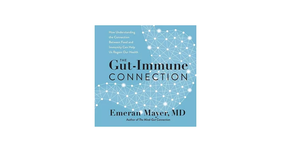 The Gut-Immune Connection: How Understanding Why We’’re Sick Can Help Us Regain Our Health | 拾書所