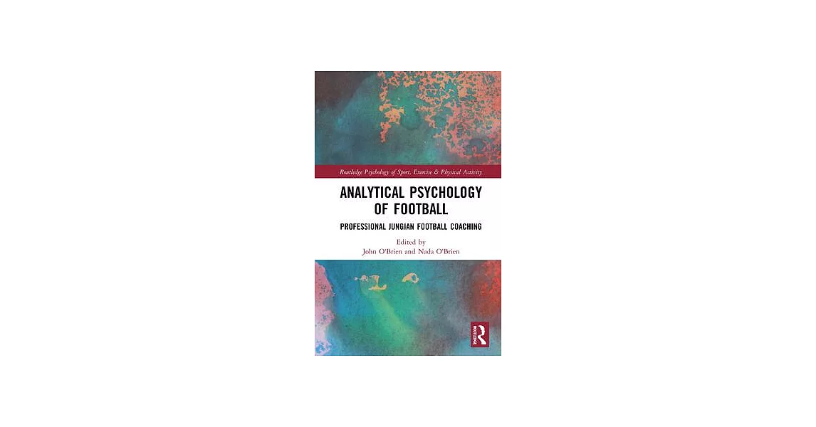 Analytical Psychology of Football: Professional Jungian Football Coaching | 拾書所