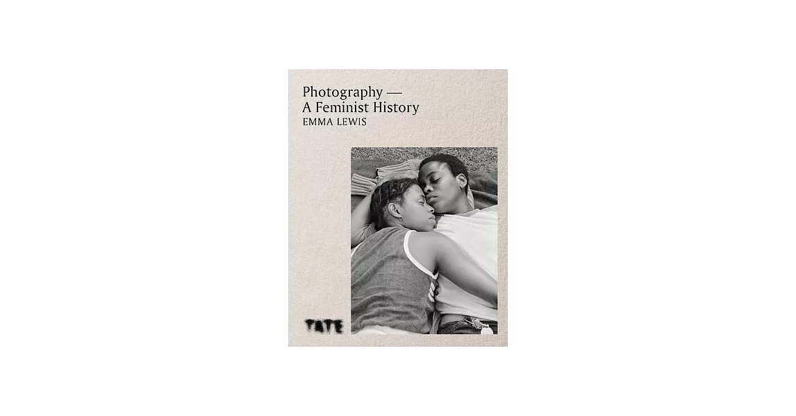 Photography - A Feminist History: How Women Shaped the Art | 拾書所