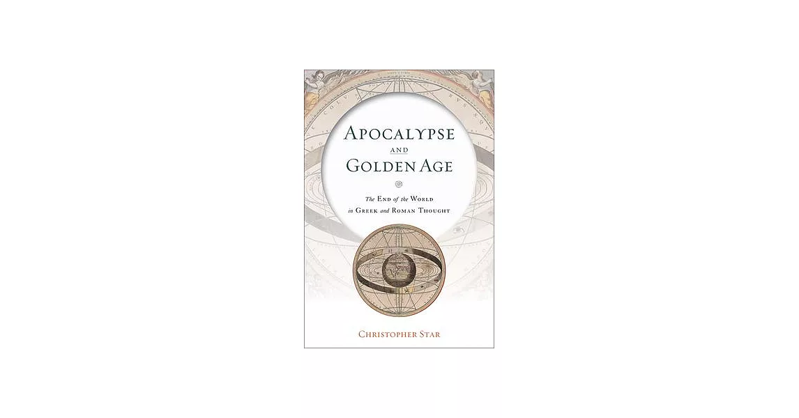 Apocalypse and Golden Age: The End of the World in Greek and Roman Thought | 拾書所