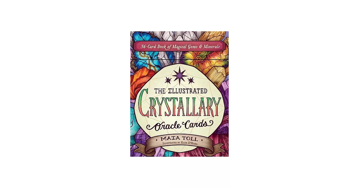 The Illustrated Crystallary Oracle Cards: 36-Card Deck of Magical Gems and Minerals | 拾書所