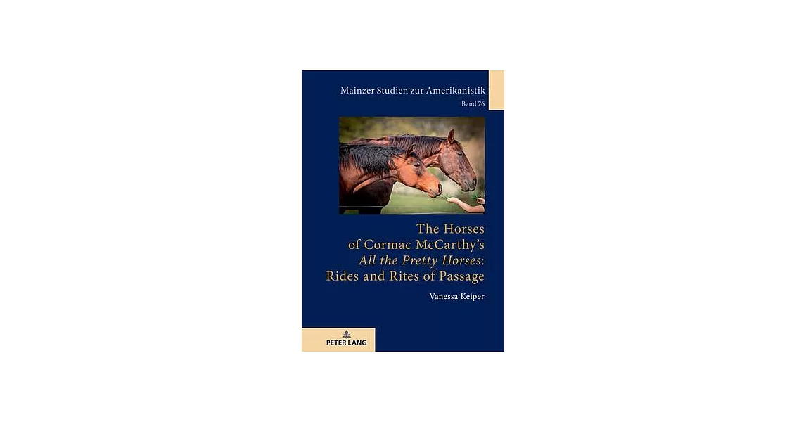 The Horses of Cormac McCarthy’’s «All the Pretty Horses» Rides and Rites of Passage | 拾書所