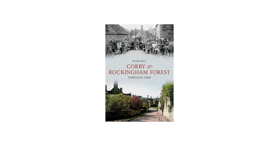Corby & Rockingham Forest Through Time | 拾書所