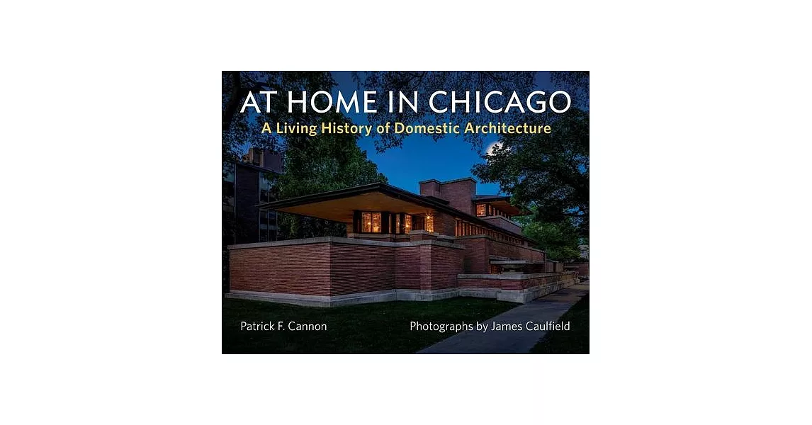 At Home in Chicago: A Living History of Domestic Architecture in the City | 拾書所