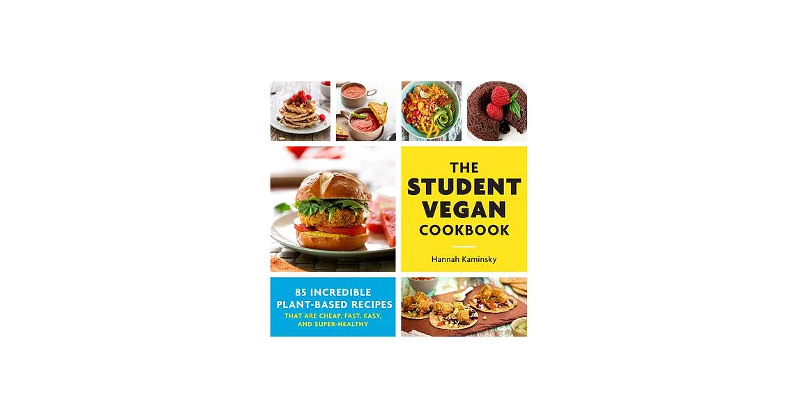 The Student Vegan Cookbook: More Than 85 Incredible Plant-Based Recipes That Are Cheap, Fast, Easy, and Super-Healthy | 拾書所