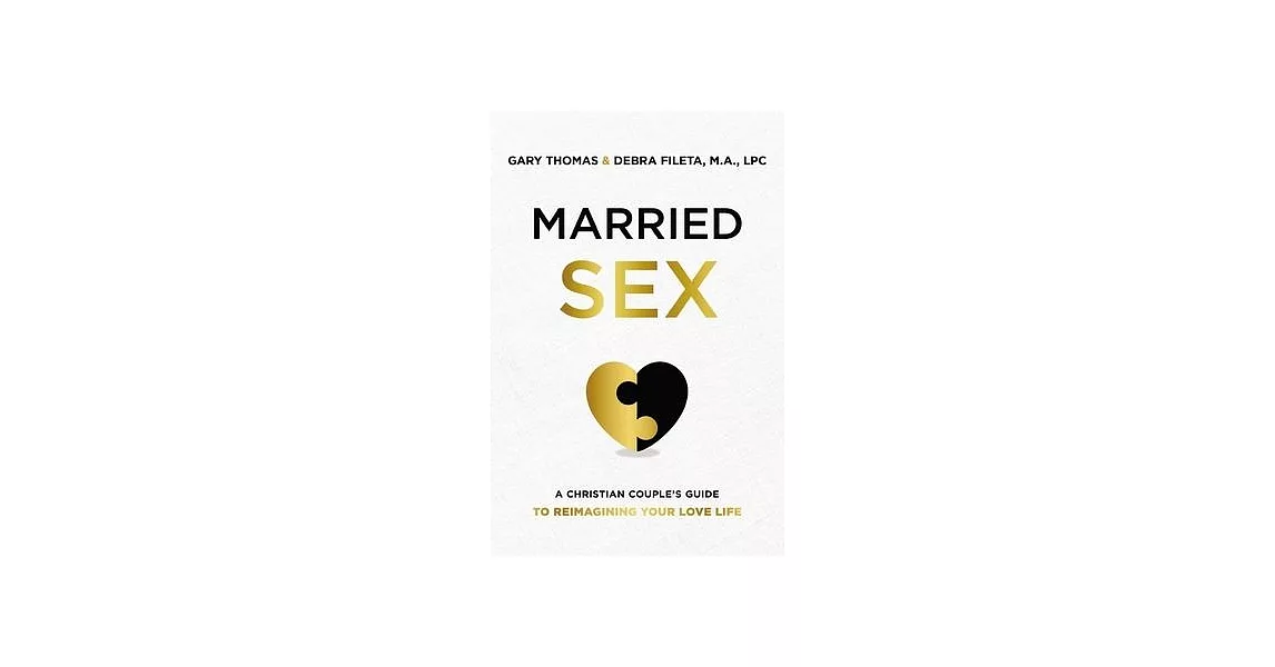 Married Sex: A Christian Couple’’s Guide to Reimagining Your Love Life | 拾書所