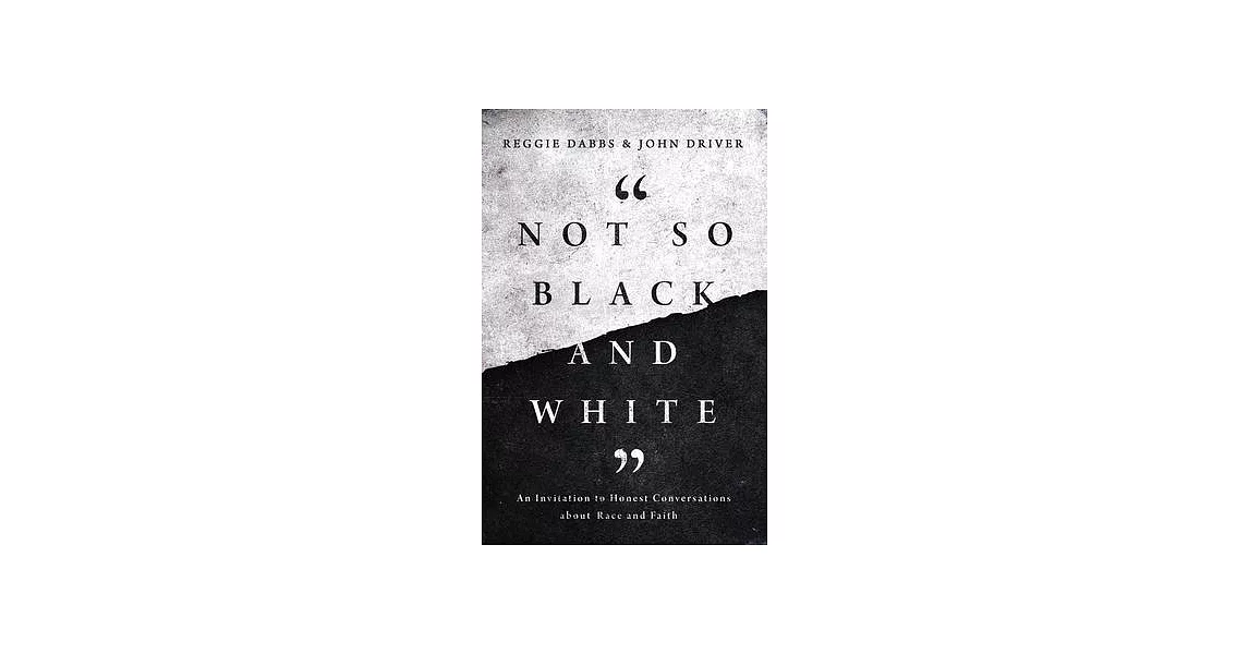 Not So Black and White: An Invitation to Honest Conversations about Race and Faith | 拾書所