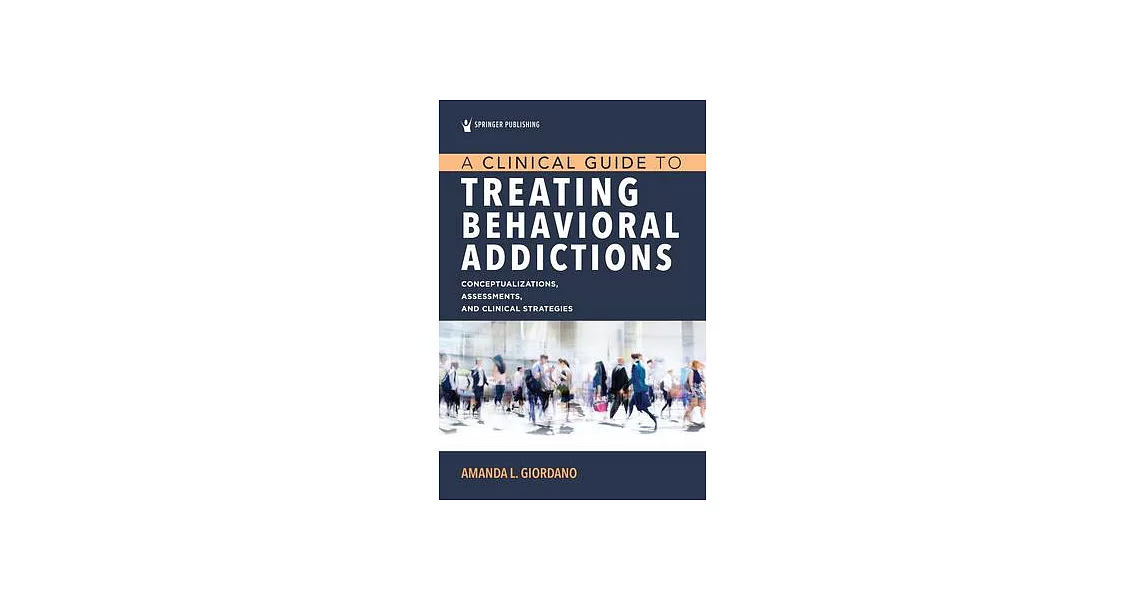 A Clinical Guide to Treating Behavioral Addictions | 拾書所