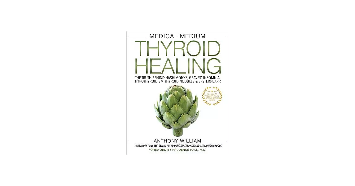 Medical Medium Thyroid Healing: The Truth Behind Hashimoto’’s, Graves’’, Insomnia, Hypothyroidism, Thyroid Nodules & Epstein-Barr | 拾書所