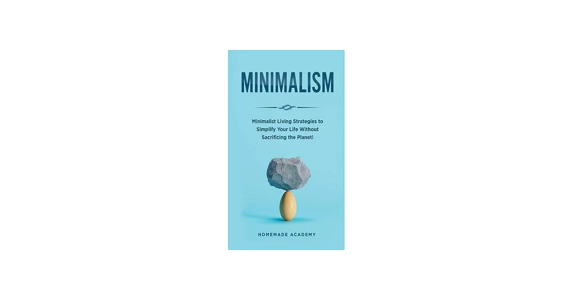 Minimalism: Minimalist Living Strategies to Simplify Your Life Without Sacrificing the Planet! | 拾書所