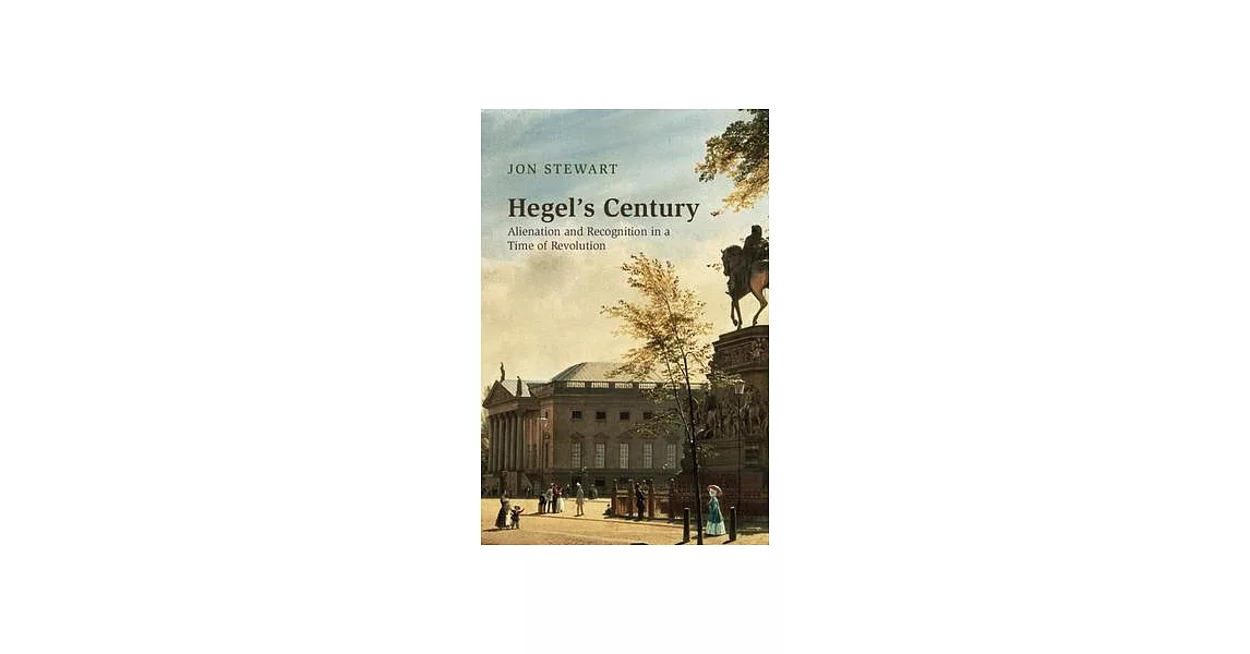 Hegel’’s Century: Alienation and Recognition in a Time of Revolution | 拾書所