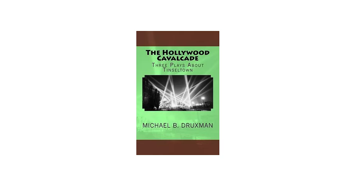 The Hollywood Cavalcade: Three Plays About Tinseltown | 拾書所