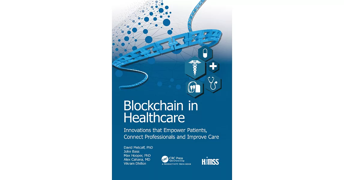 Blockchain in Healthcare: Innovations That Empower Patients, Connect Professionals and Improve Care | 拾書所