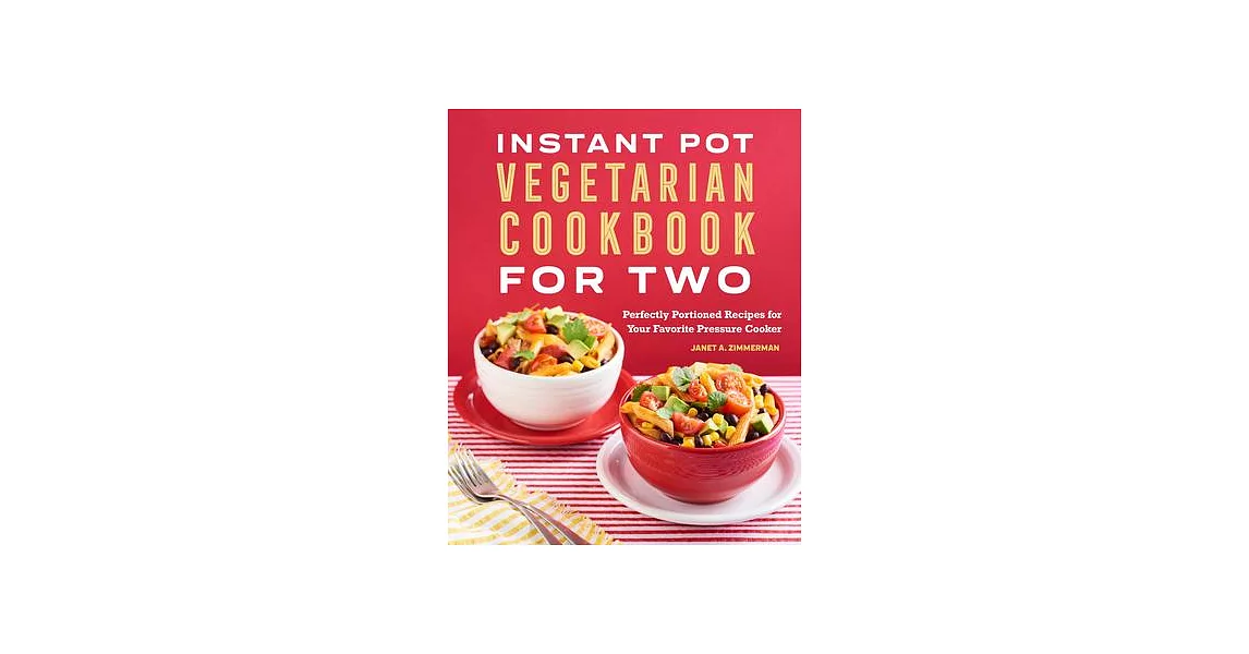 The Instant Pot(r) Vegetarian Cookbook for Two: Perfectly Portioned Recipes for Your Favorite Pressure Cooker | 拾書所