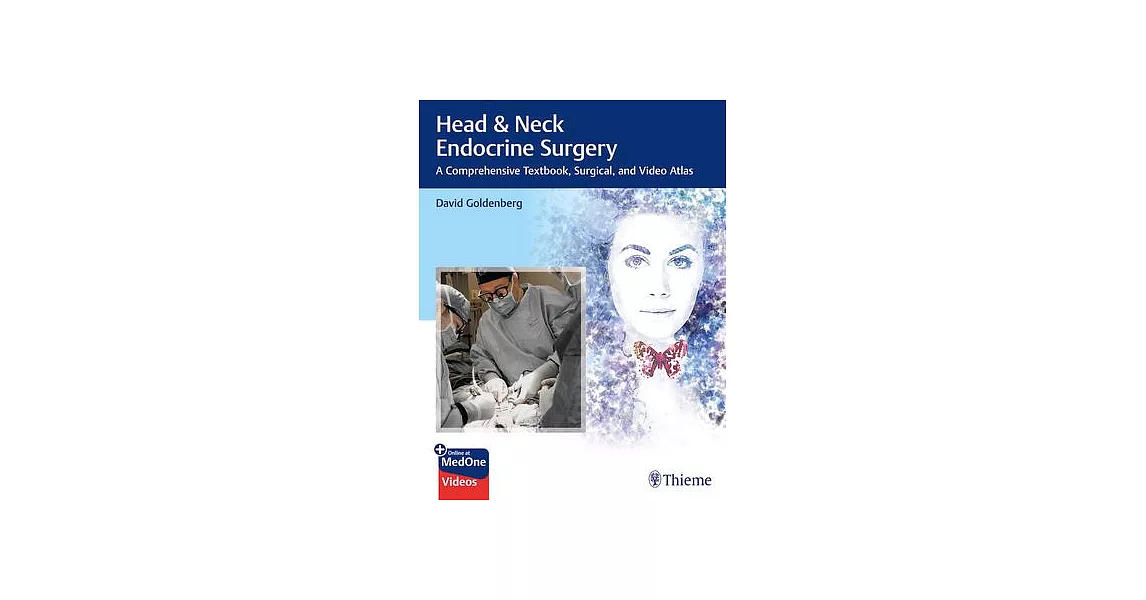 Head & Neck Endocrine Surgery: A Comprehensive Textbook, Surgical, and Video Atlas | 拾書所