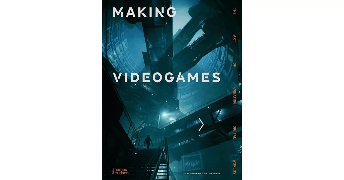 Making Videogames: The Art of Creating Digital Worlds | 拾書所