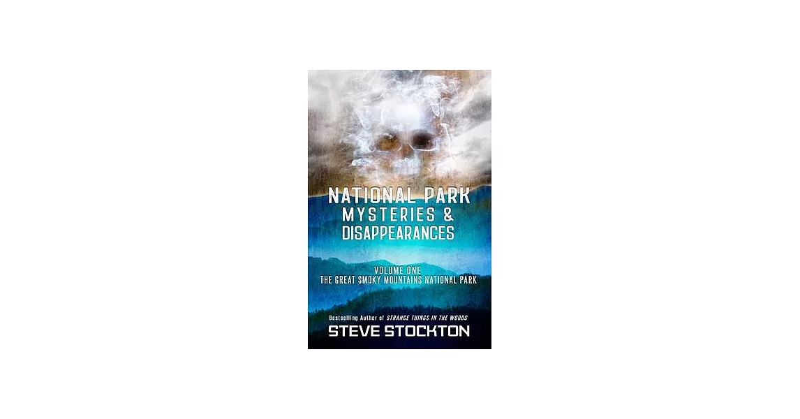 National Park Mysteries & Disappearances: The Great Smoky Mountains National Park | 拾書所