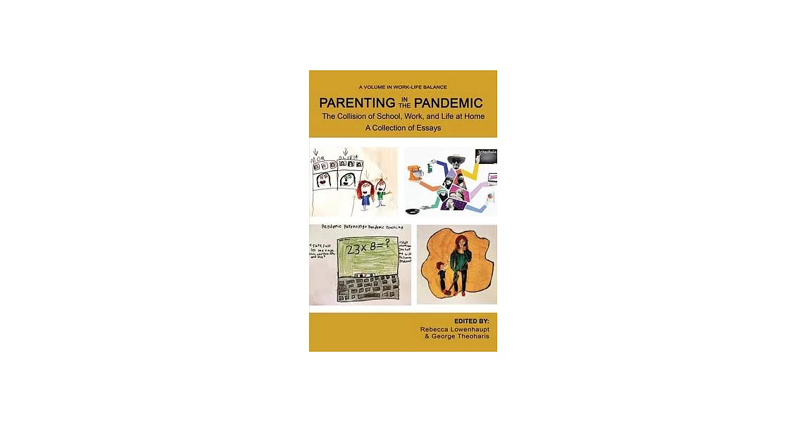 Parenting in the Pandemic: The Collision of School, Work, and Life at Home A Collection of Essays | 拾書所