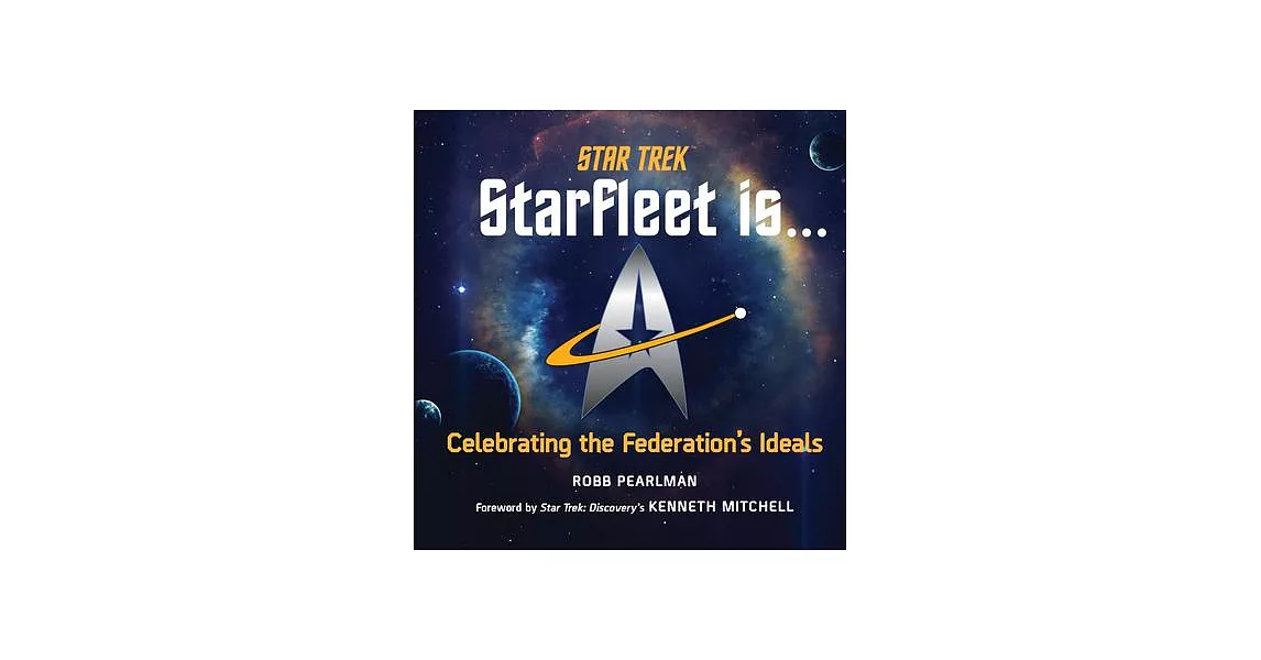 Star Trek: Starfleet Is...: Celebrating the Federation’’s Ideals | 拾書所