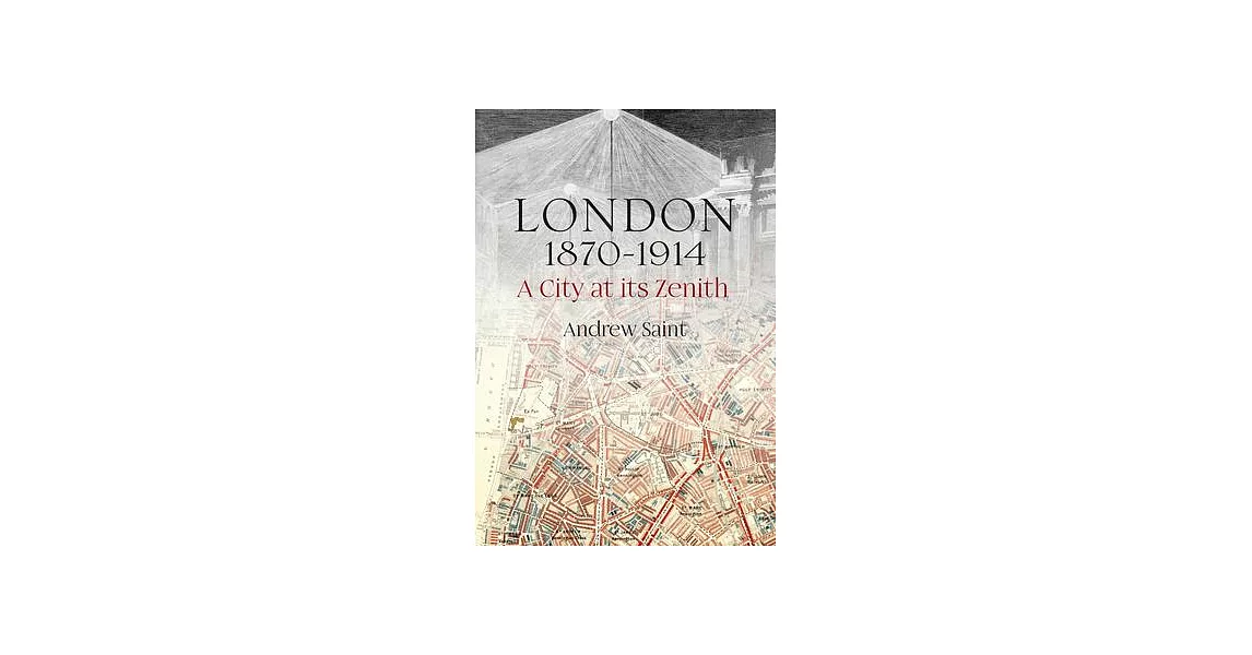 London 1870-1914: A City at Its Zenith | 拾書所