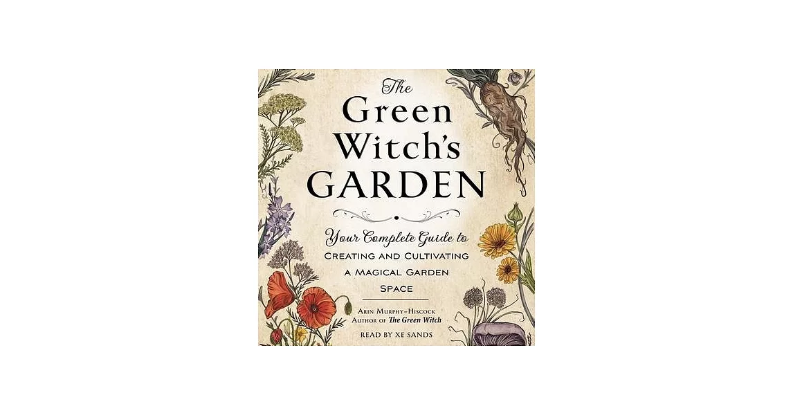 The Green Witch’s Garden: Your Complete Guide to Creating and Cultivating a Magical Garden Space | 拾書所