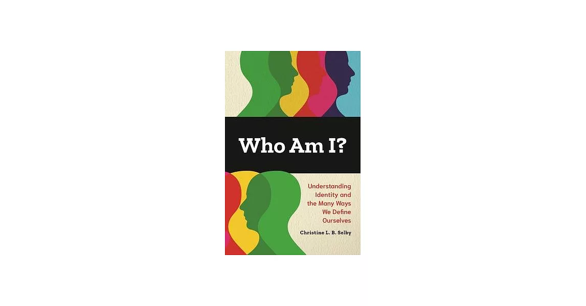 Who Am I?: Understanding Identity and the Many Ways We Define Ourselves | 拾書所