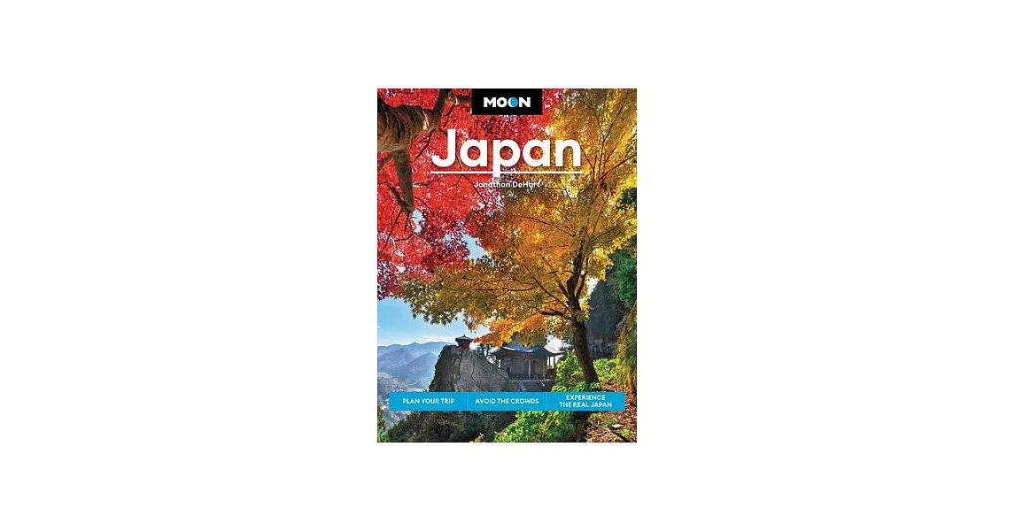 Moon Japan: Plan Your Trip, Avoid the Crowds, and Experience the Real Japan | 拾書所