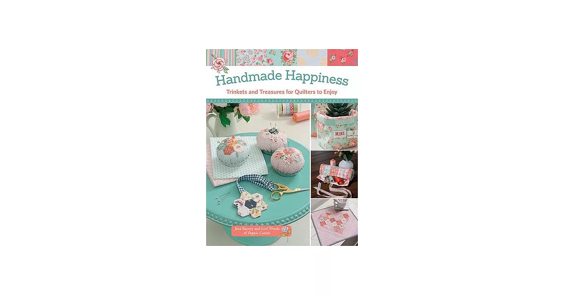 Handmade Happiness: Trinkets and Treasures for Quilters to Enjoy | 拾書所