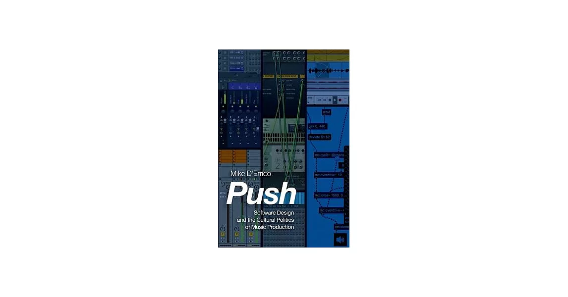 Push: Software Design and the Cultural Politics of Music Production | 拾書所