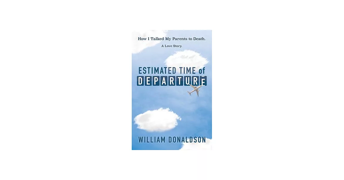 Estimated Time of Departure: How I Talked My Parents to Death; A Love Story | 拾書所