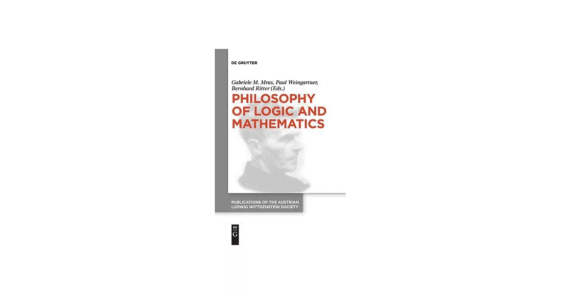 Philosophy of Logic and Mathematics: Proceedings of the 41st International Ludwig Wittgenstein Symposium | 拾書所