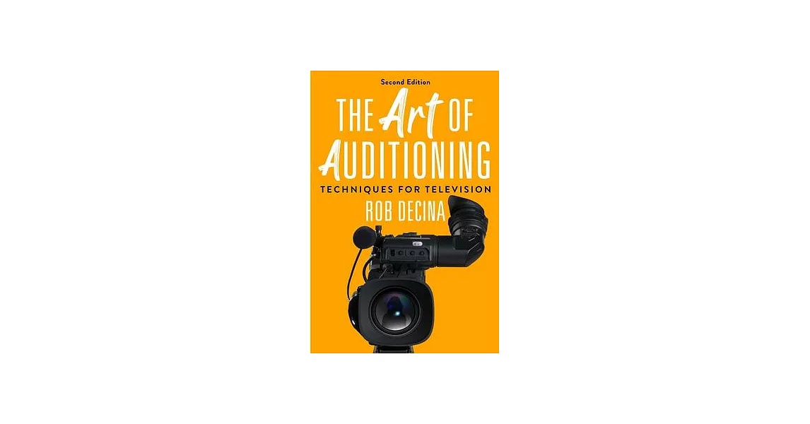 The Art of Auditioning, Second Edition: Techniques for Television | 拾書所