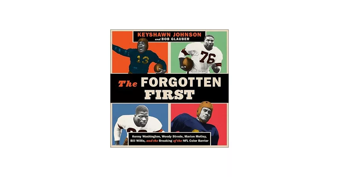 The Forgotten First Lib/E: Kenny Washington, Woody Strode, Marion Motley, Bill Willis, and the Breaking of the NFL Color Barrier | 拾書所