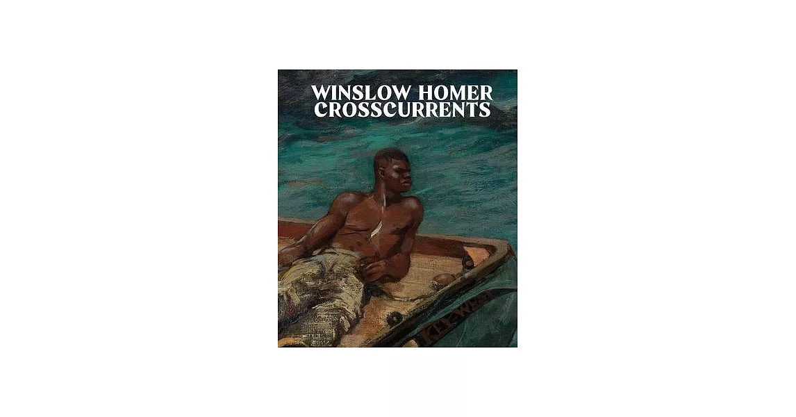 Winslow Homer: Crosscurrents | 拾書所