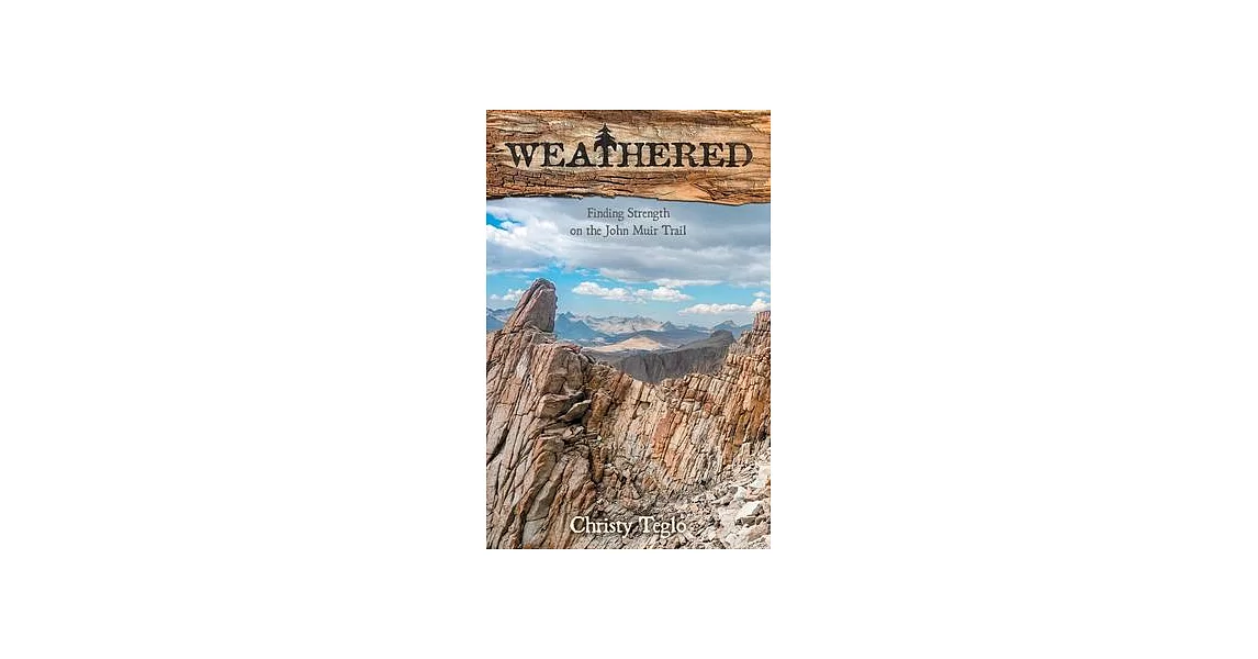 Weathered: Finding Strength on the John Muir Trail | 拾書所