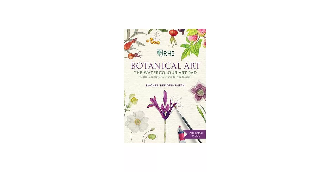 Rhs Botanical Art the Watercolour Art Pad: 15 Plant and Flower Artworks for You to Paint | 拾書所