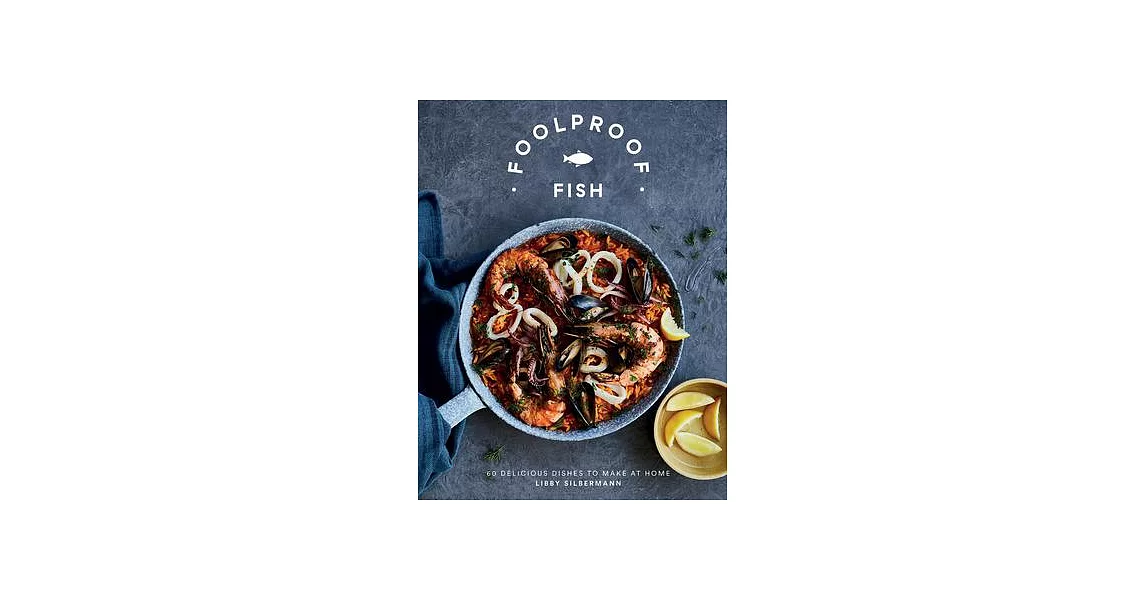 Foolproof Fish: 60 Delicious Dishes to Make at Home | 拾書所
