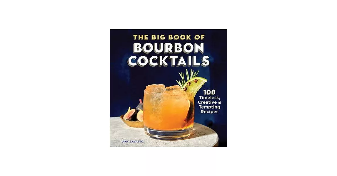The Big Book of Bourbon Cocktails: 100 Timeless, Creative & Tempting Recipes | 拾書所