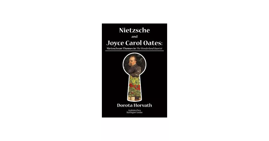 Nietzsche and Joyce Carol Oates: Nietzschean Themes in the Wonderland Quartet | 拾書所