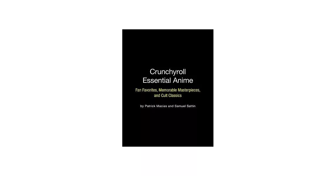 Crunchyroll Essential Anime: Fan Favorites, Memorable Masterpieces, and Cult Classics | 拾書所