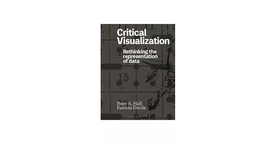 Critical Visualization: Rethinking the Representation of Data | 拾書所