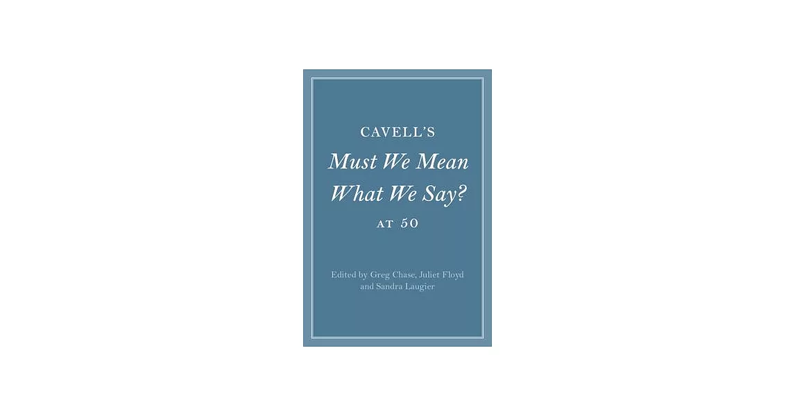 Cavell’’s Must We Mean What We Say? at 50 | 拾書所