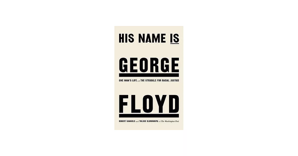 His Name Is George Floyd: One Man’’s Life and the Struggle for Racial Justice | 拾書所