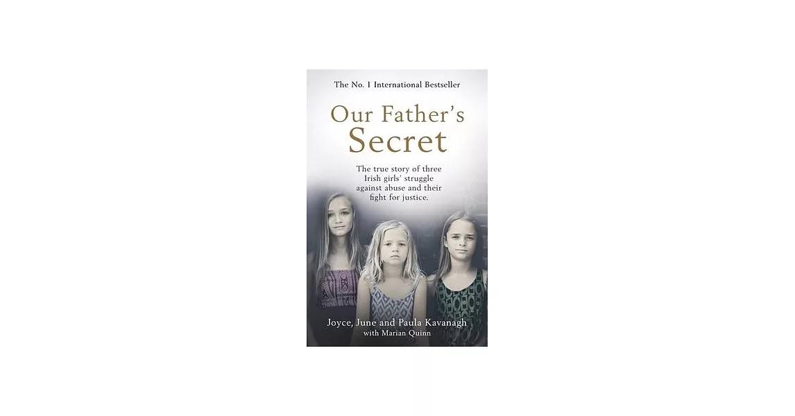 Our Father’’s Secret: The True Story of Three Irish Girls’’ Struggle Against Abuse and Their Fight for Justice | 拾書所