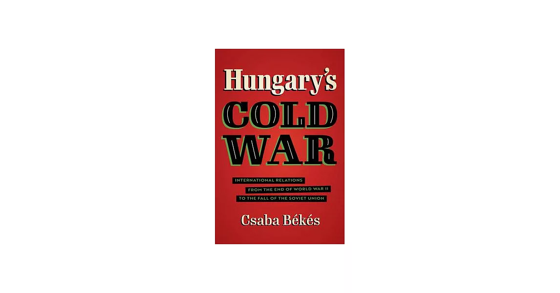 博客來-Hungary’’s Cold War: International Relations from the End of World ...