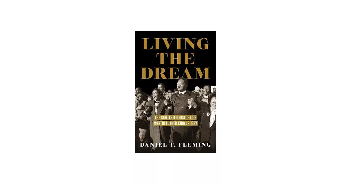 Living the Dream: The Contested History of Martin Luther King Jr. Day | 拾書所