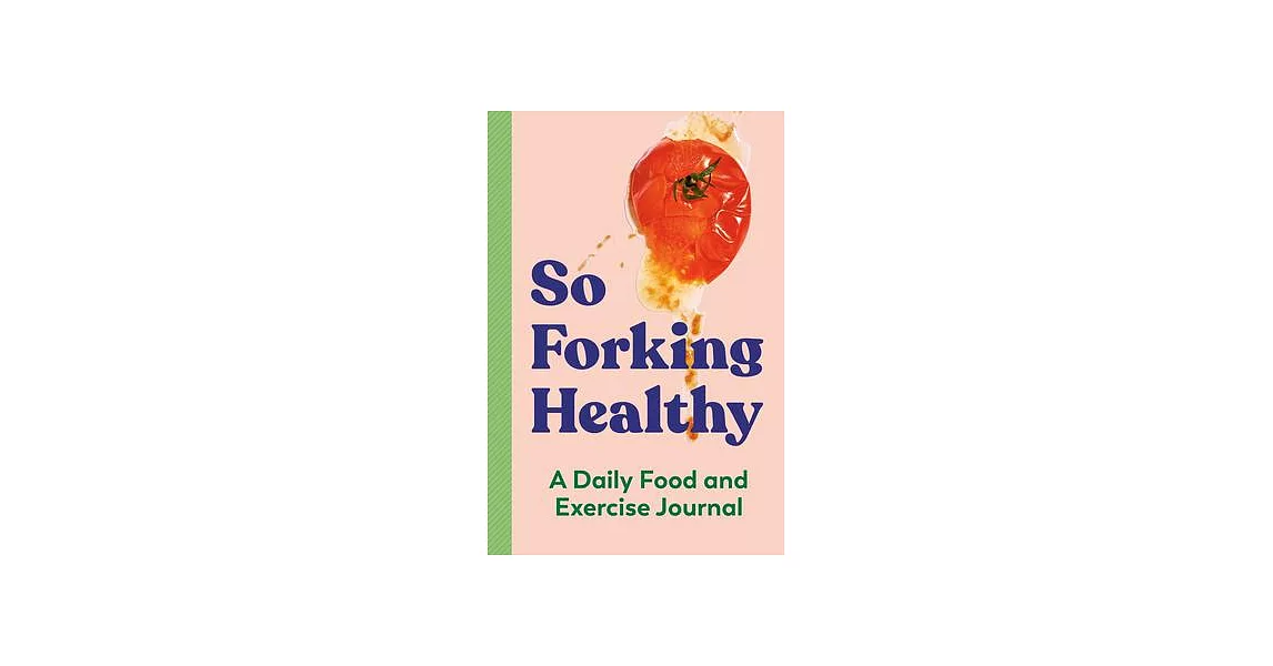 So Forking Healthy: A Daily Food and Exercise Journal | 拾書所