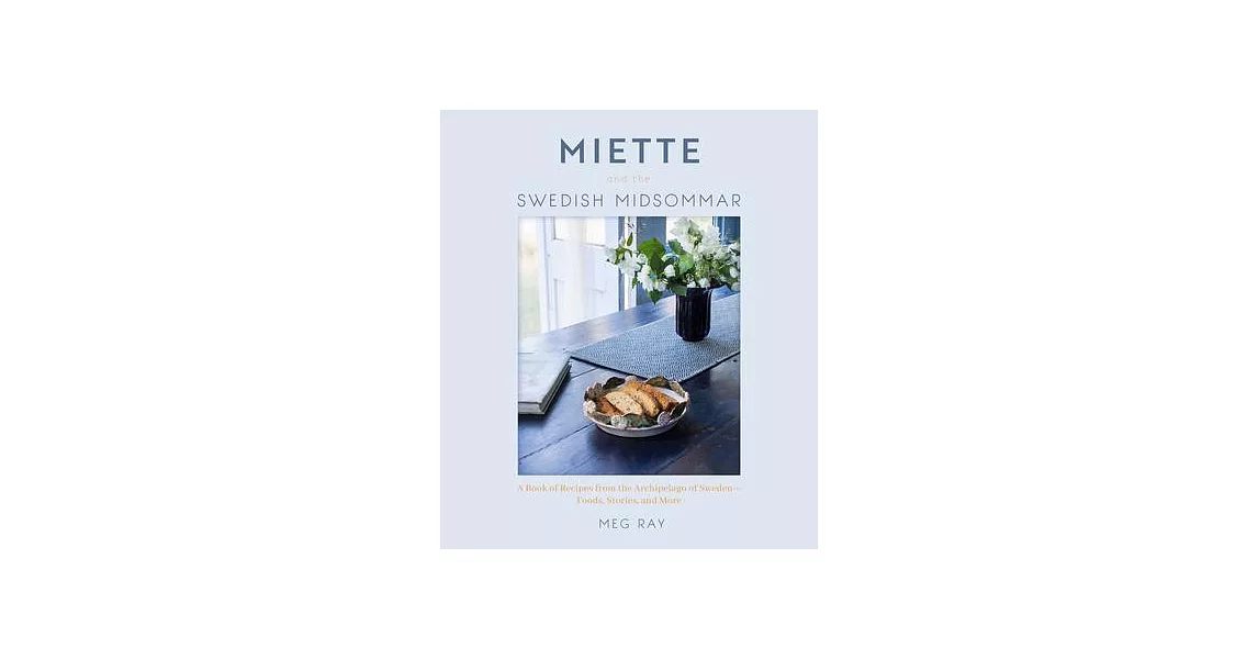 Miette and the Swedish Midsommar: A Memoir of Recipes from the Swedish Archipelago | 拾書所